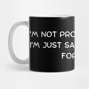 I'm not procrastinating, I'm just saving the best for last Mug